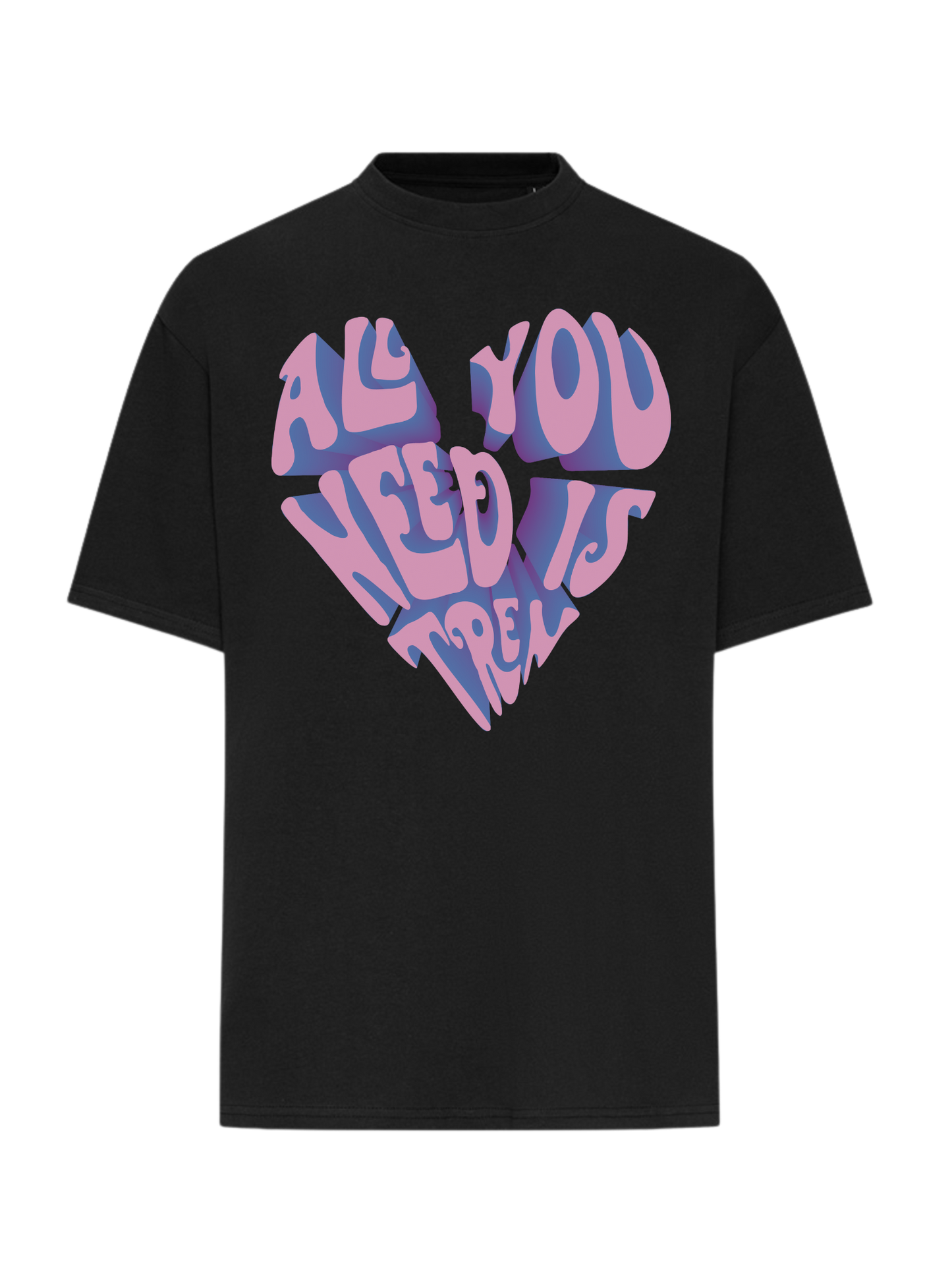 All You Need Is Tren - T-Shirt