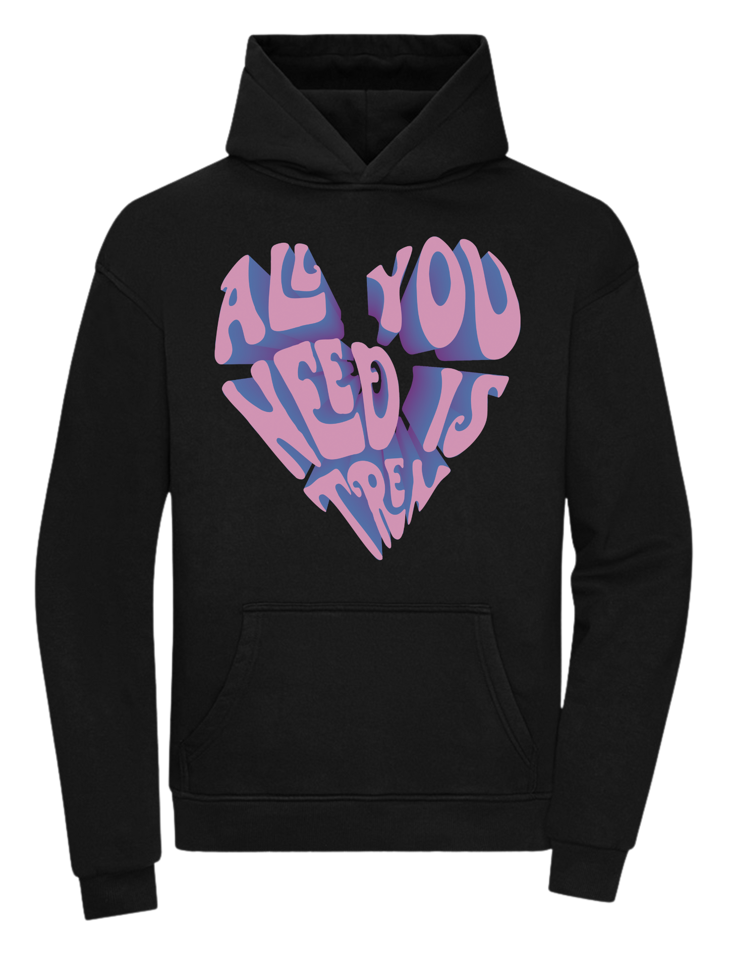 All You Need Is Tren - Hoodie